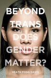 Beyond Trans: Does Gender Matter?
