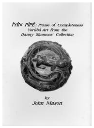 IYIN PIPE: Praise of Completeness  Yoruba Art from the Danny Simmons' Collection