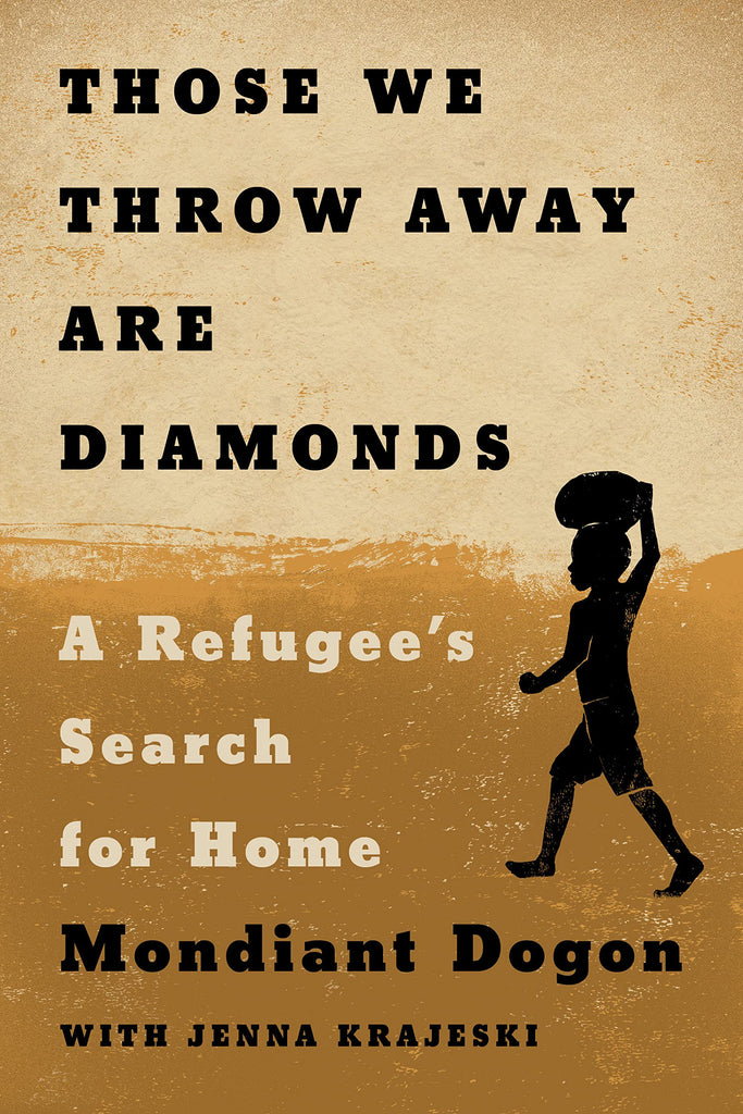 Those We Throw Away Are Diamonds: A Refugee's Search for Home