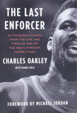 The Last Enforcer: Outrageous Stories From the Life and Times of One of the NBA's Fiercest Competitors