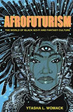 AFROFUTURISM: The World of Black Sci-Fi and Fantasy Culture