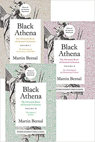 Black Athena: The Afroasiatic Roots of Classical Civilization Volume I: The Fabrication of Ancient Greece 1785-1985 (3 Vol. SET)