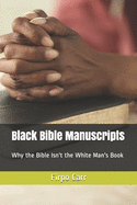Black Bible Manuscripts: Why the Bible Isn't the White Man's Book