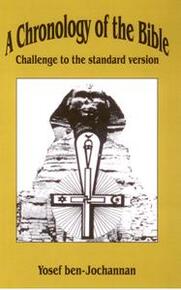 A CHRONOLOGY OF THE BIBLE: Challenge to the Standard Version, by Yosef ben-Jochannan