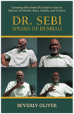 2 x Dr. Sebi Speaks of Dembali: Crossing Over from Dis-Ease to Ease in Matters of Health, Race, Family, and Culture