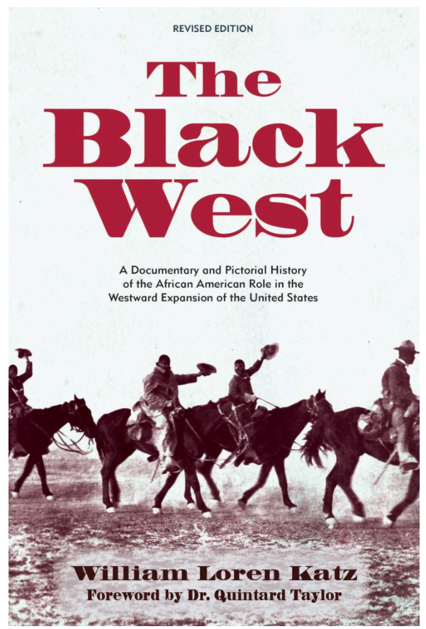 The Black West: A Documentary and Pictorial History of the African American Role in the Westward Expansion of the United States