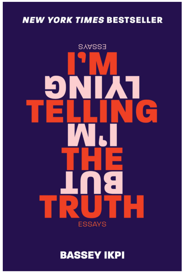 I'm Telling the Truth, But I'm Lying: Essays