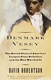 Denmark Vesey: The Buried Story of America's Largest Slave Rebellion and the Man Who Led It
