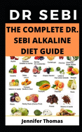 The Complete Dr. Sebi Alkaline Diet Guide