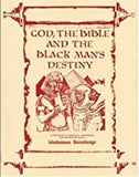 GOD THE BIBLE AND THE BLACKMAN'S DESTINY