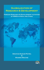 Globalization of Research & Development Foreign Research and Development activities of MNEs in India and China by Swapan Kumar Patra & Mammo Muchie