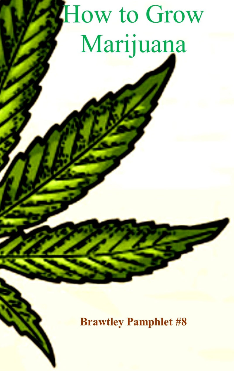 HOW TO GROW MARIJUANA, BRAWTLEY PAMPHLET #8