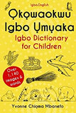 Okowaokwu Igbo Umuaka: Igbo Dictionary for Children