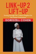Link-Up 2 Lift-Up: Sorting Through Our Culture Kingdom for Our Future Generations