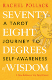 Seventy-Eight Degrees of Wisdom: A Tarot Journey to Self-Awareness (a New Edition of the Tarot Classic) (Third Edition, Revised)