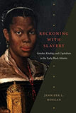 Reckoning with Slavery: Gender, Kinship, and Capitalism in the Early Black Atlantic Paperback – June 11, 2021