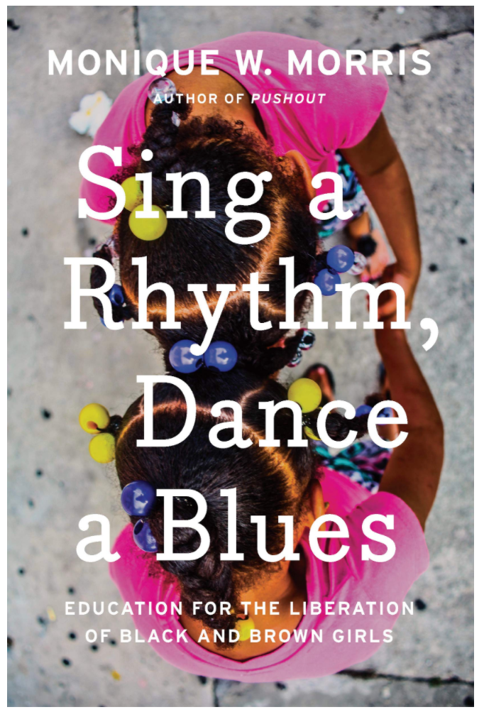 SING A RHYTHM, DANCE A BLUES: EDUCATION FOR THE LIBERATION OF BLACK AND BROWN GIRLS