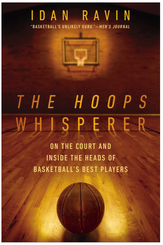 THE HOOPS WHISPERER: ON THE COURT AND INSIDE THE HEADS OF BASKETBALL'S BEST PLAYERS