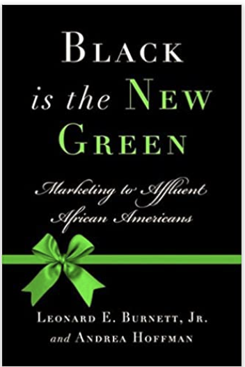 BLACK IS THE NEW GREEN: MARKETING TO AFFLUENT AFRICAN AMERICANS