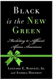 BLACK IS THE NEW GREEN: MARKETING TO AFFLUENT AFRICAN AMERICANS