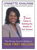 THE MONEY COACH'S GUIDE TO YOUR FIRST MILLION: 7 SMART HABITS TO BUILDING THE WEALTH OF YOUR DREAMS