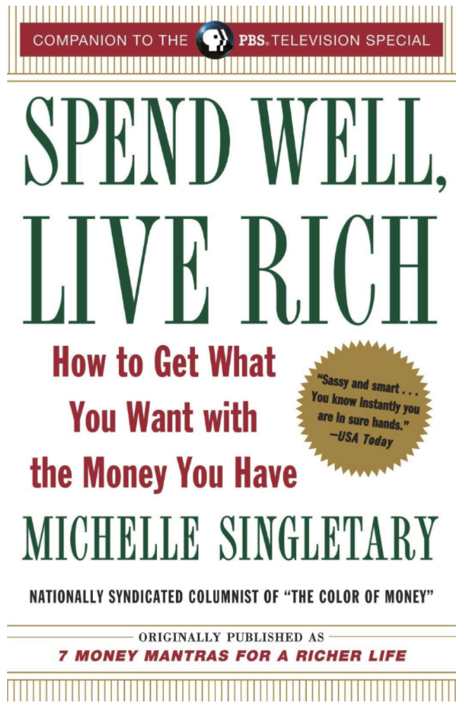 SPEND WELL, LIVE RICH: HOW TO GET WHAT YOU WANT WITH THE MONEY YOU HAVE