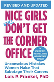 NICE GIRLS DON'T GET THE CORNER OFFICE: 101 UNCONSCIOUS MISTAKES WOMEN MAKE THAT SABOTAGE THEIR CAREERS