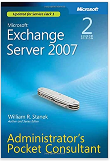 MICROSOFT EXCHANGE SERVER 2007 ADMINISTRATOR'S POCKET CONSULTANT (2ND ED.)