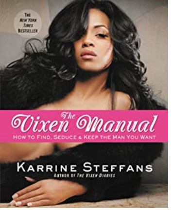 THE VIXEN MANUAL: HOW TO FIND, SEDUCE & KEEP THE MAN YOU WANT