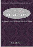 HOW TO ATTRACT A R.E.A.L. MAN: 10 QUALITIES R.E.A.L. MEN LOOK FOR IN A WOMAN