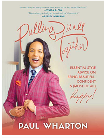 PULLING IT ALL TOGETHER: ESSENTIAL STYLE ADVICE ON BEING BEAUTIFUL, CONFIDENT & (MOST OF ALL) HAPPY!