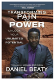TRANSFORMING PAIN TO POWER: UNLOCK YOUR UNLIMITED POTENTIAL