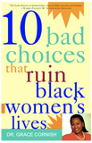 10 BAD CHOICES THAT RUIN BLACK WOMEN'S LIVES