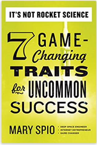 IT'S NOT ROCKET SCIENCE: 7 GAME-CHANGING TRAITS FOR UNCOMMON SUCCESS