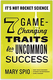 IT'S NOT ROCKET SCIENCE: 7 GAME-CHANGING TRAITS FOR UNCOMMON SUCCESS