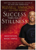 SUCCESS THROUGH STILLNESS: MEDITATION MADE SIMPLE
