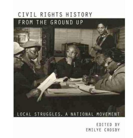 CIVIL RIGHTS HISTORY FROM THE GROUND UP: LOCAL STRUGGLES, A NATIONAL MOVEMENT