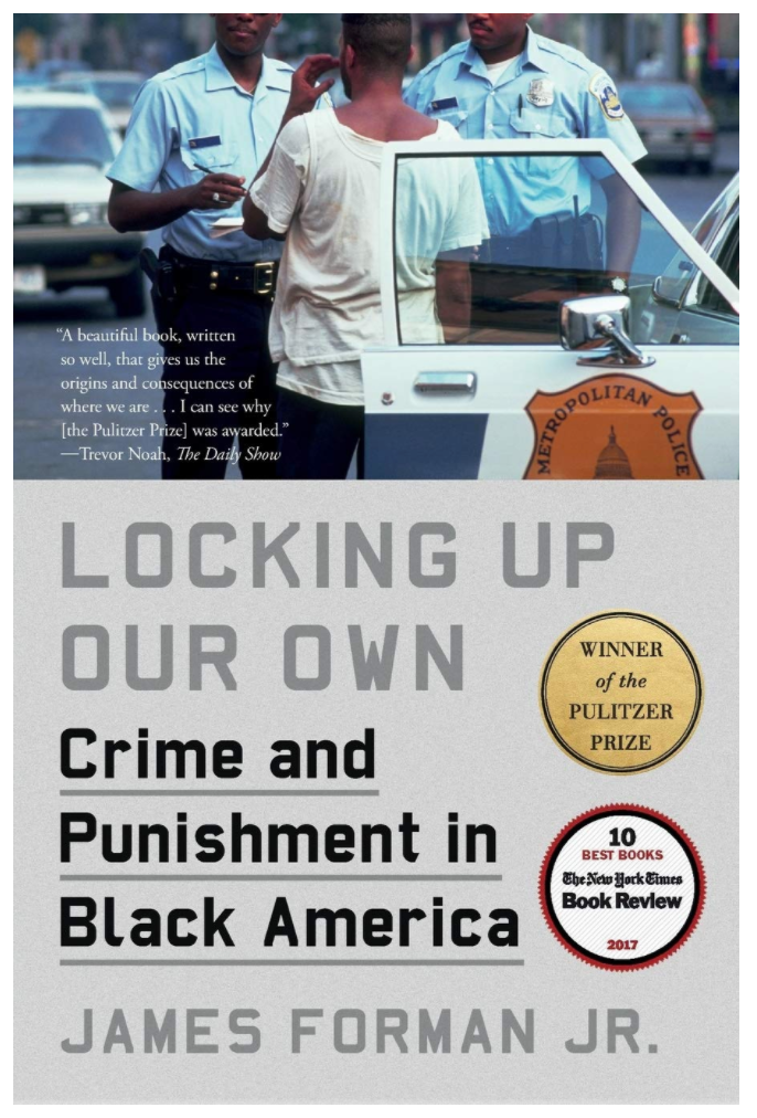 LOCKING UP OUR OWN: CRIME AND PUNISHMENT IN BLACK AMERICA