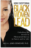HOW EXCEPTIONAL BLACK WOMEN LEAD