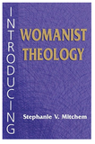 INTRODUCING WOMANIST THEOLOGY