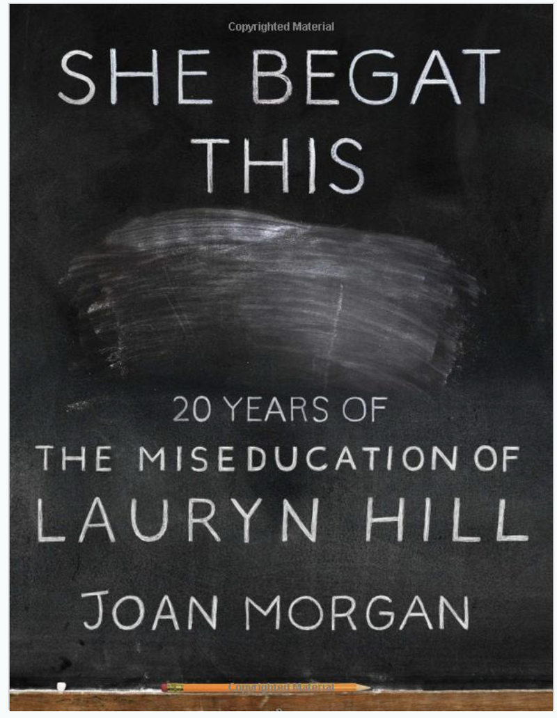 SHE BEGAT THIS: 20 YEARS OF THE MISEDUCATION OF LAURYN HILL