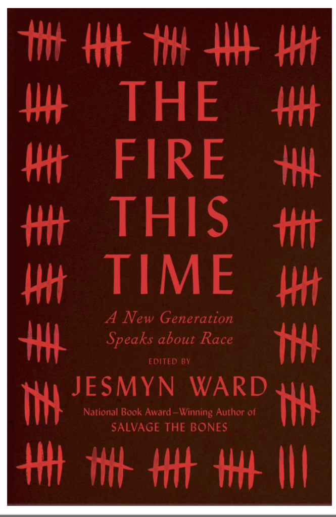 THE FIRE THIS TIME: A NEW GENERATION SPEAKS ABOUT RACE
