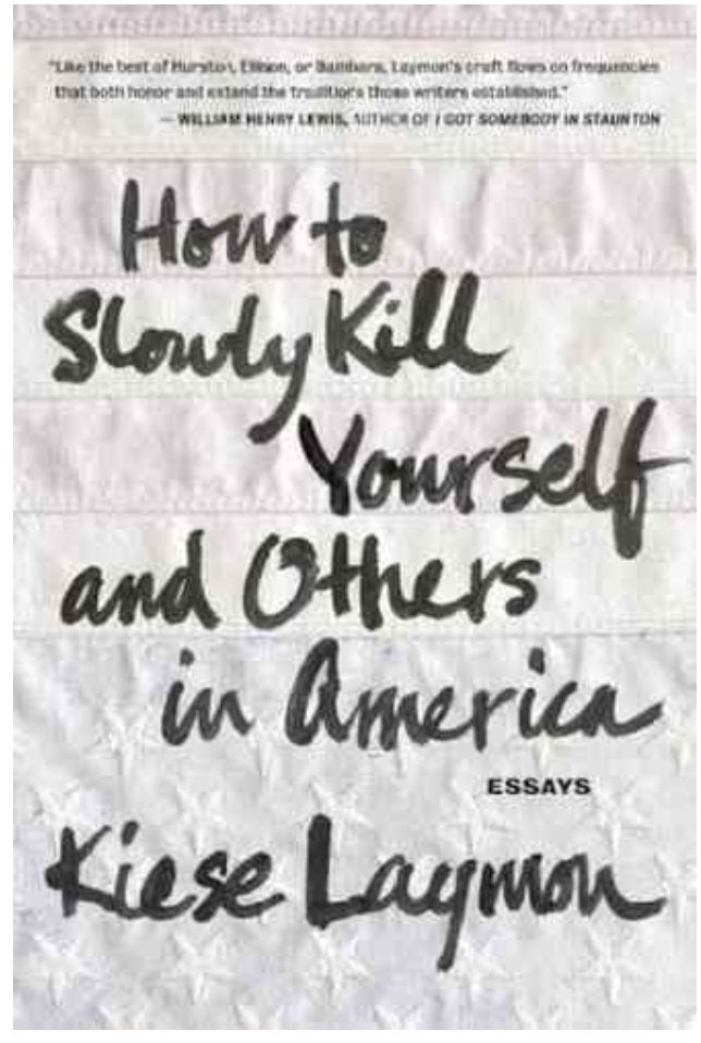 How to Slowly Kill Yourself and Others in America: Essays