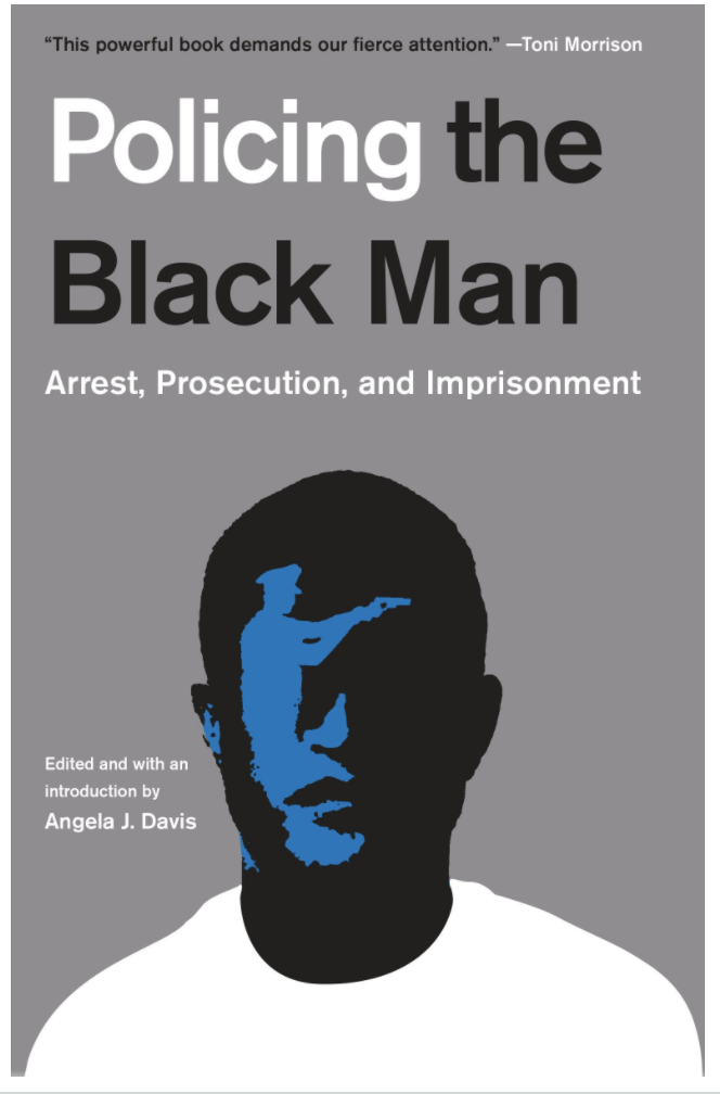 POLICING THE BLACK MAN: ARREST, PROSECUTION, AND IMPRISONMENT