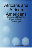 AFRICANS AND AFRICAN AMERICANS: COMPLEX RELATIONS - PROSPECTS AND CHALLENGES