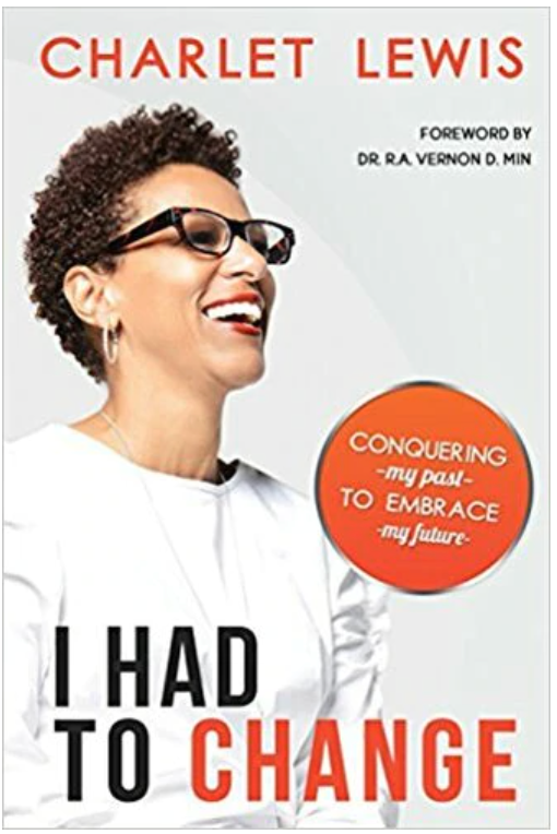 I HAD TO CHANGE: CONQUERING MY PAST TO EMBRACE MY FUTURE