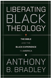 Liberating Black Theology: The Bible and the Black Experience in America