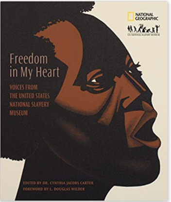 FREEDOM IN MY HEART: VOICES FROM THE UNITED STATES NATIONAL SLAVERY MUSEUM