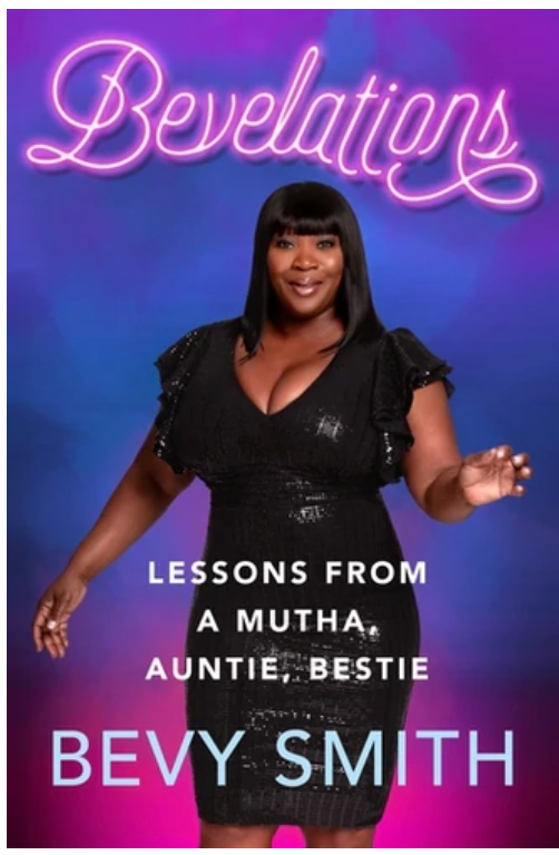 BEVELATIONS: LESSONS FROM A MUTHA, AUNTIE, BESTIE