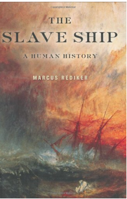 THE SLAVE SHIP: A HUMAN HISTORY
